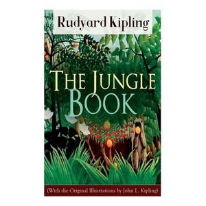 The Jungle Book (with the Original Illustrations by John L. Kipling) -- Rudyard